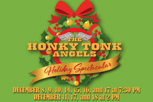 The Honky Tonk Angels Holiday Spectacular is written in gold text over a green holiday wreath and lime green background.